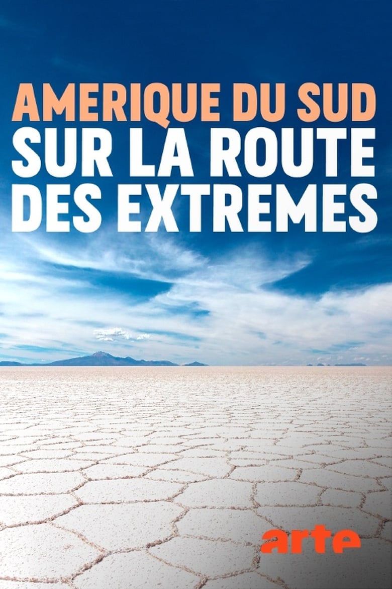 Amérique du sud, sur la route des extrêmes (2018)