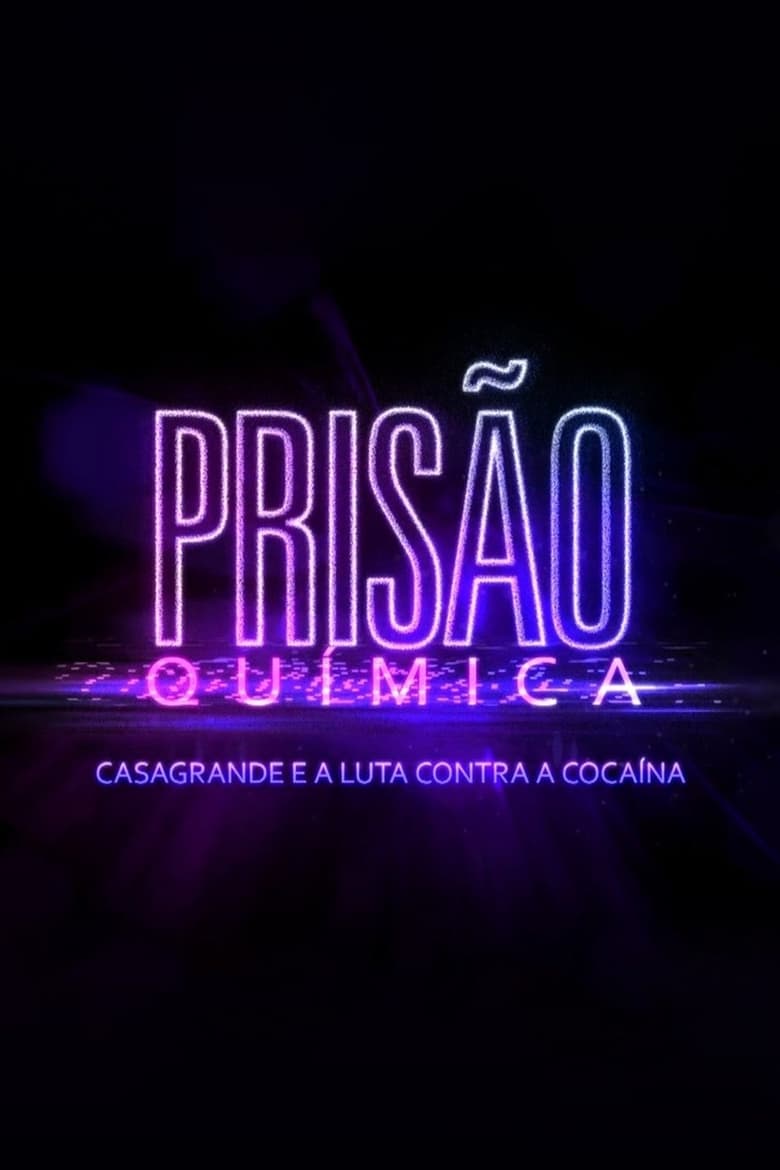 Prisão Química – Casagrande e a Luta Contra a Cocaína (2018)