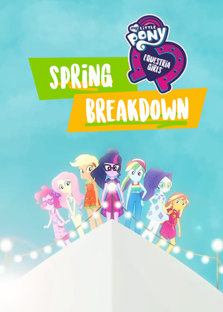 My Little Pony: Equestria Girls – Spring Breakdown (2019)