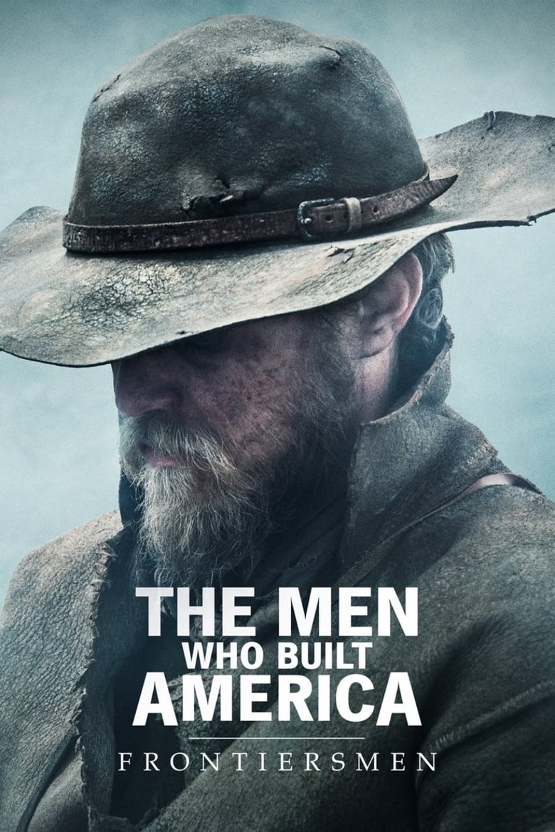 The Men Who Built America: Frontiersmen (2018)