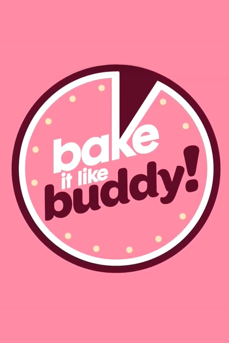 Bake It Like Buddy (2018)