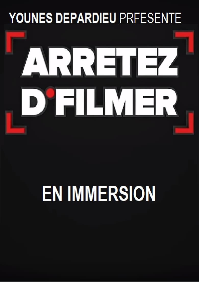 Arrêtez d’filmer en Immersion (2018)