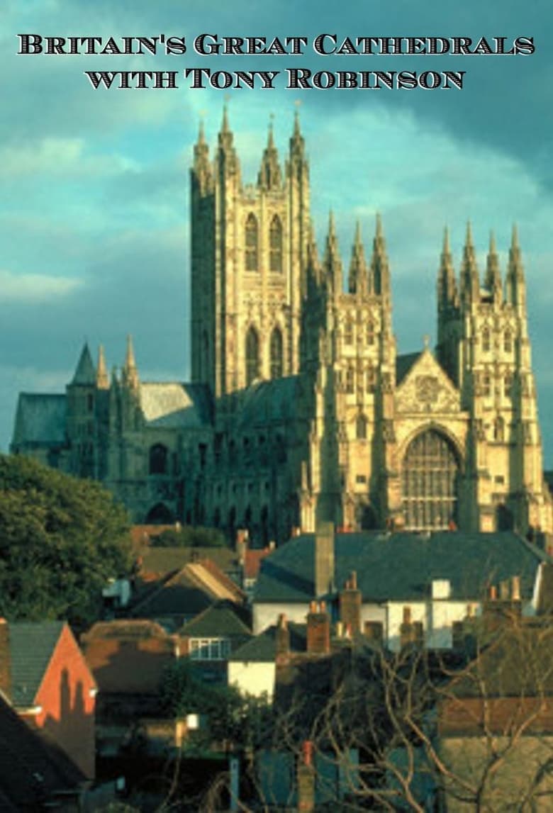 Britain’s Great Cathedrals with Tony Robinson (2018)