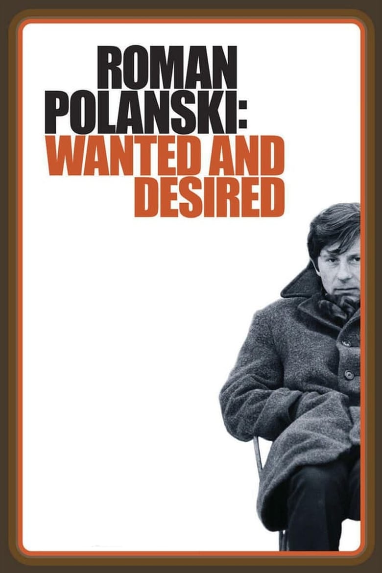 Roman Polanski: Wanted and Desired (2008)