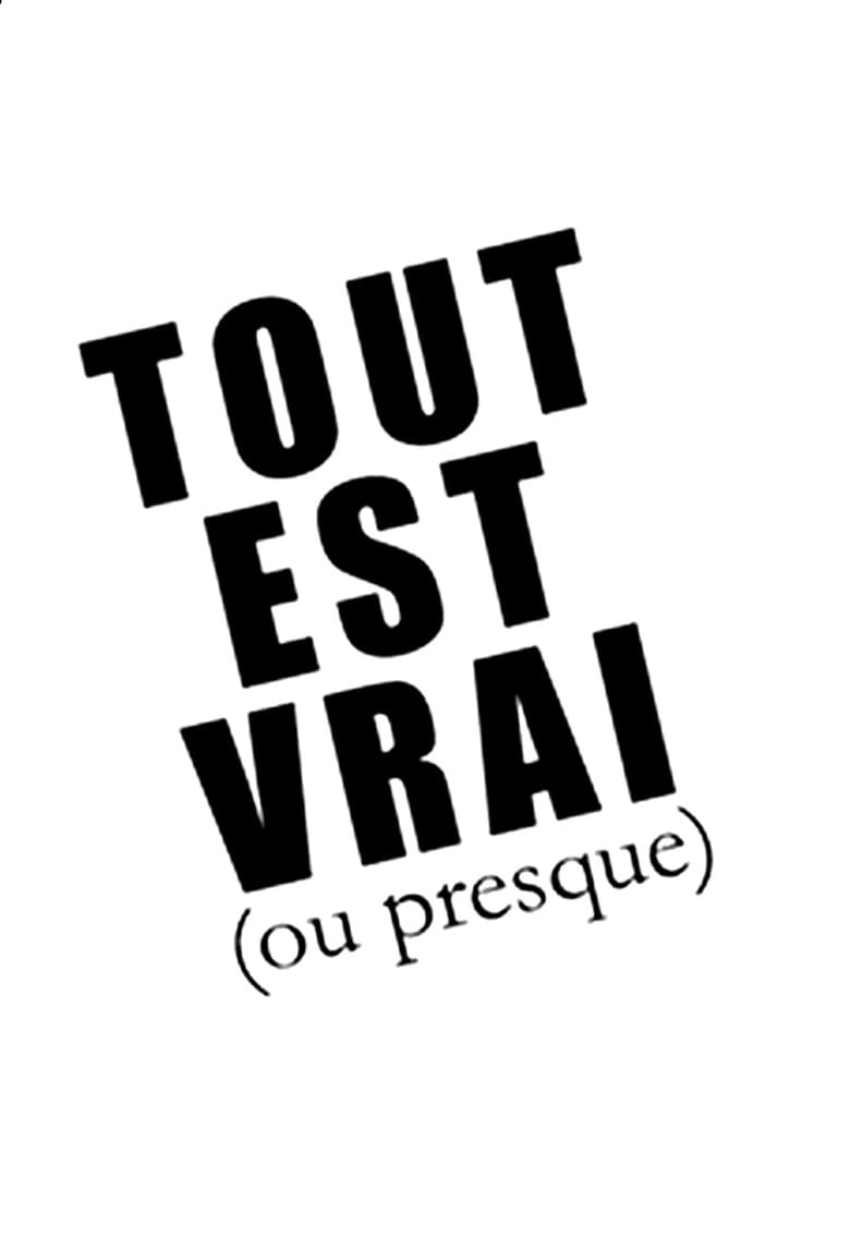 Tout est vrai (ou presque) (2013)