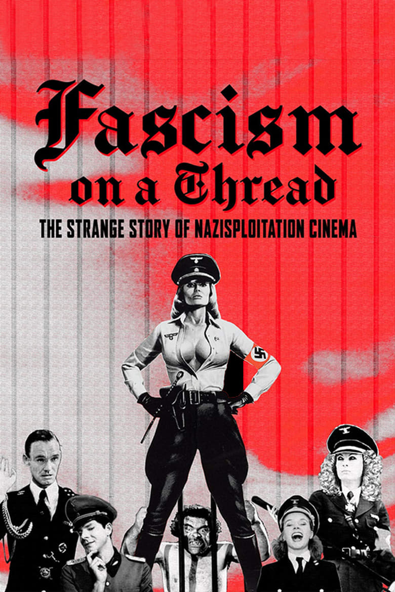 Fascism on a Thread: The Strange Story of Nazisploitation Cinema (2019)