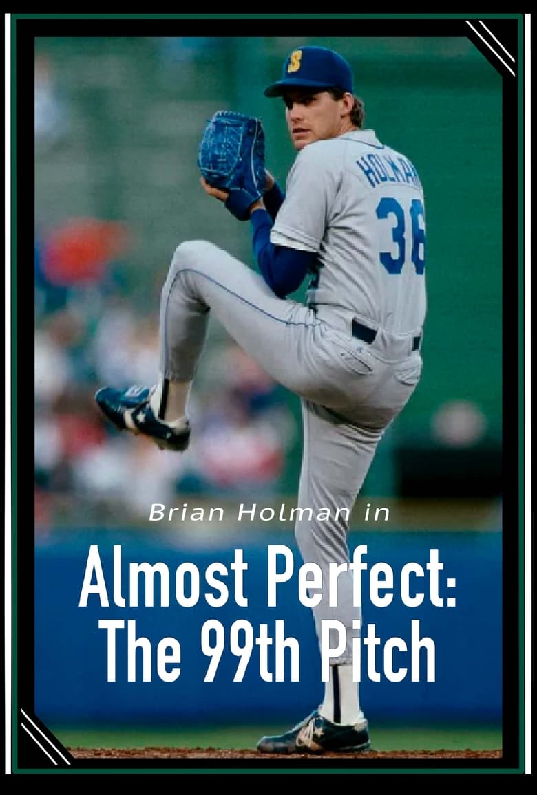 Almost Perfect: The 99th Pitch (2024)